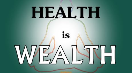 Health Is Wealth